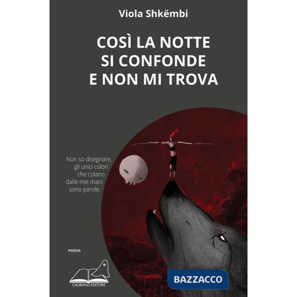 Così la notte si confonde e non mi trova