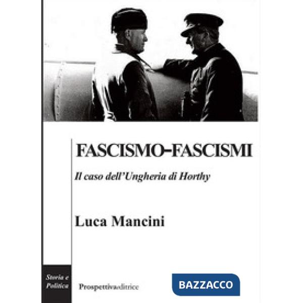 Fascismo-fascismi. Il caso dell'Ungheria di Horthy