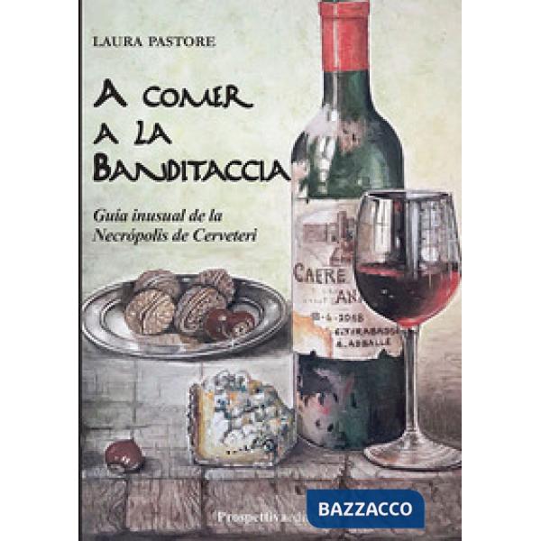 A comer a la Banditaccia. Gguía inusual de la Necropolis de Cerveteri