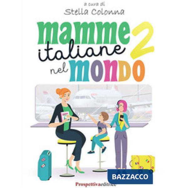 Mamme italiane nel mondo. Vol. 2