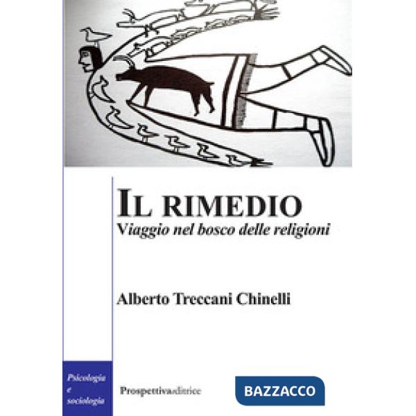Rimedio. Viaggio nel bosco delle religioni (Il)