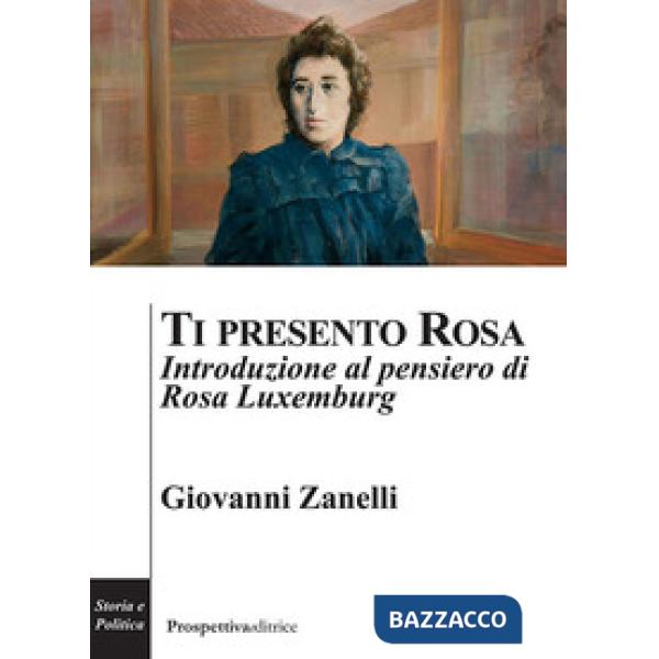 Ti presento Rosa. Introduzione al pensiero di Rosa Luxemburg