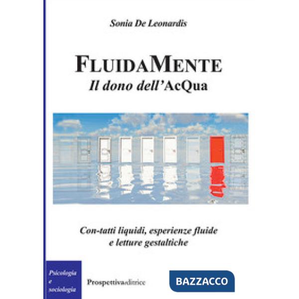 FluidaMente. Il dono dell'acQua. Con-tatti liquidi, esperienze fluide e letture gestaltiche