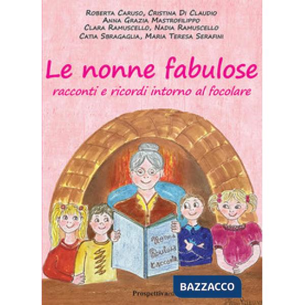 Nonne fabulose. Racconti e ricordi intorno al focolare (Le)