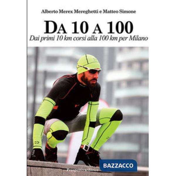 Da 10 A 100. Dai primi 10 km corsi alla 100 km per Milano