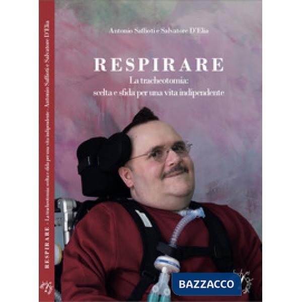 Respirare. La tracheotomia: scelta e sfida per una vita indipendente