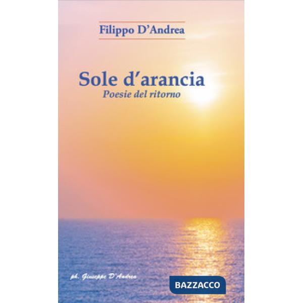 Sole d'arancia. Poesie del ritorno. Ediz. per la scuola