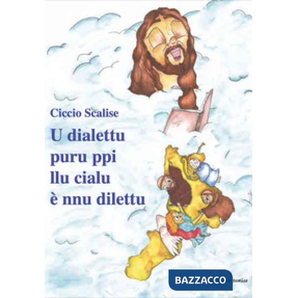 Dialettu puru ppi llu cialu è nnu dilettu. Poesie di spiritualità popolare (U)