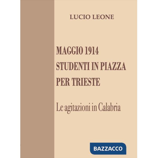 Maggio 1914. Studenti in piazza per Trieste. Le agitazioni in Calabria