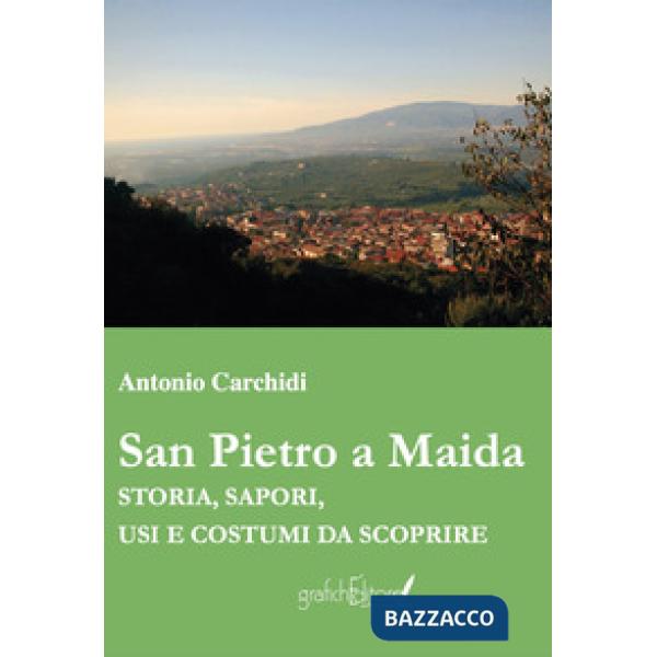 San Pietro Maida. Storia, sapori, usi e costumi