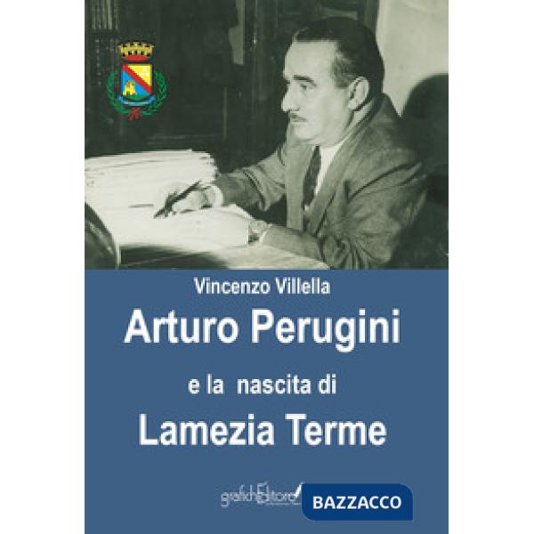 Arturo Perugini e la nascita di Lamezia Terme. Il progetto e l'iter per una nuova realtà urbana al servizio della Calabria
