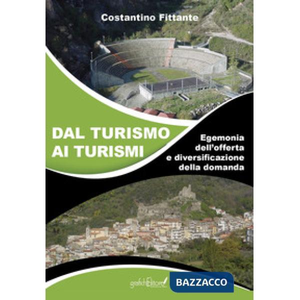 Dal turismo ai turismi. Egemonia dell'offerta e diversificazione della domanda