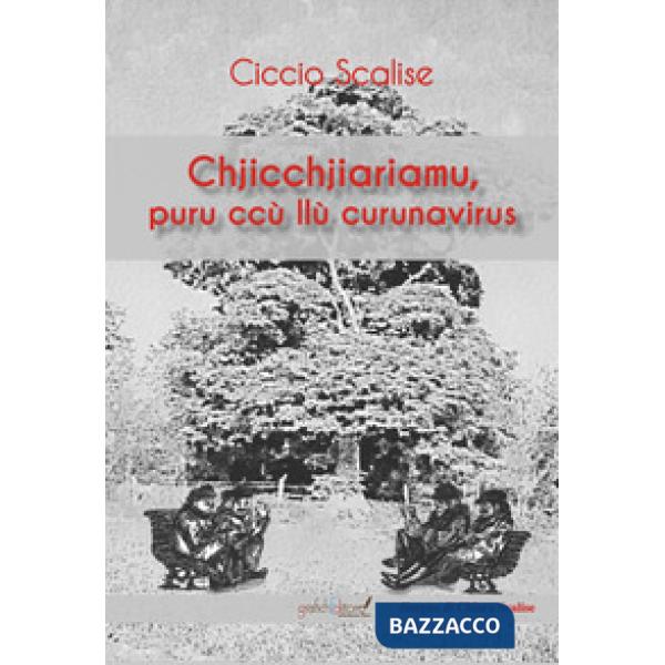 Chjicchjiariamu, puru ccù llù curunavirus. Raccolta di poesie in dialetto lametino