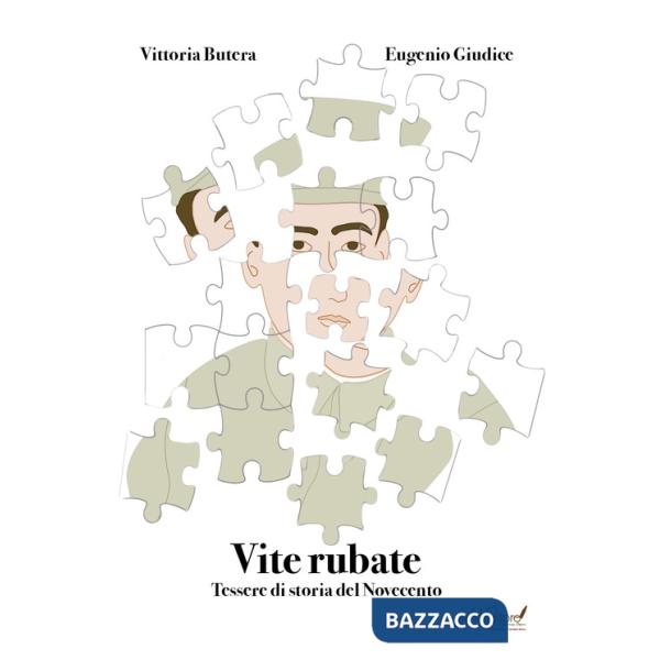 Vite rubate. Tessere di storia del Novecento