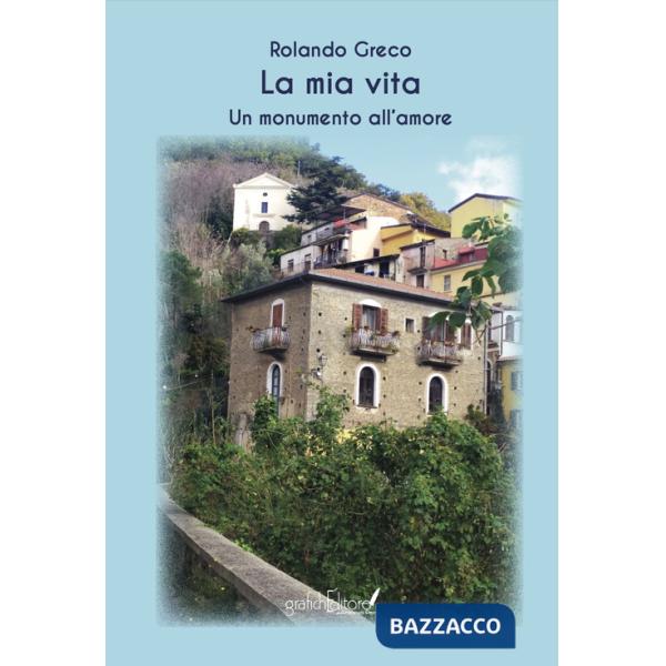 Mia vita. Monumento all'amore (La)