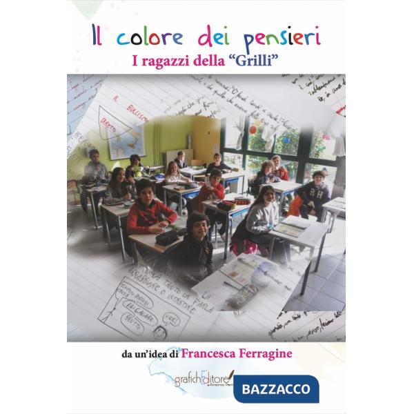 Colore dei pensieri. I ragazzi della «Grilli» (Il)