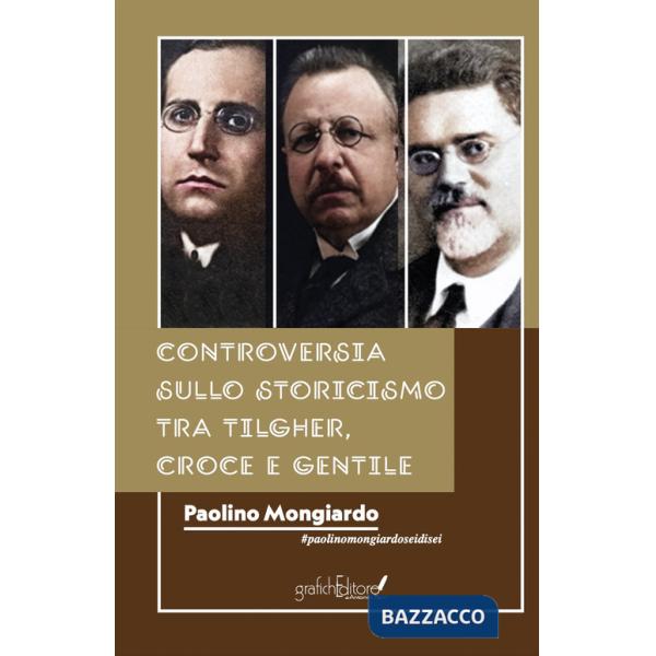 Controversia sullo Storicismo tra Tilgher, Croce e Gentile
