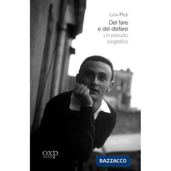 Del fare e del disfare. Un preludio biografico