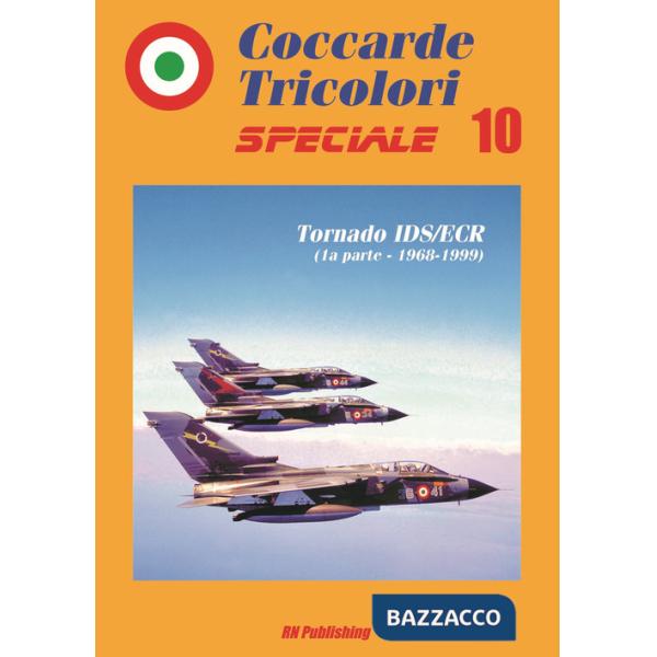Coccarde tricolori speciale. Tornado IDS/ECR (1ª parte, 1968-1999). Ediz. italiana e inglese. Vol. 10