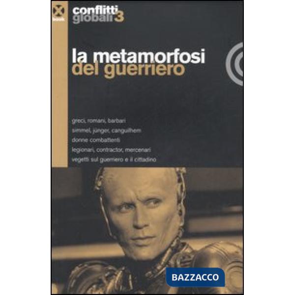 Conflitti globali (2006). Vol. 3: La metamorfosi del guerriero