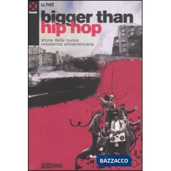 Bigger than hip hop. Storie della nuova resistenza afroamericana