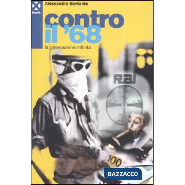 Contro il '68. La generazione infinita