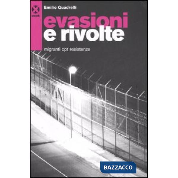 Evasioni e rivolte. Migranti, Cpt, resistenze