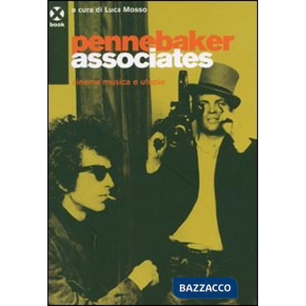 Pennebaker Associates. Cinema, musica e utopie