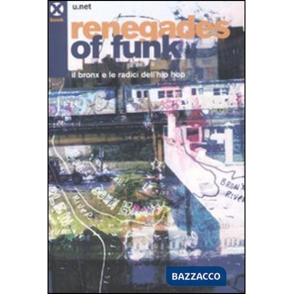 Renegades of funk. Il Bronx e le radici dell'hip hop. Con CD Audio