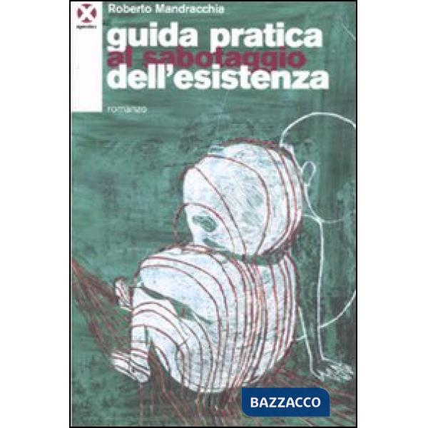 Guida pratica al sabotaggio dell'esistenza