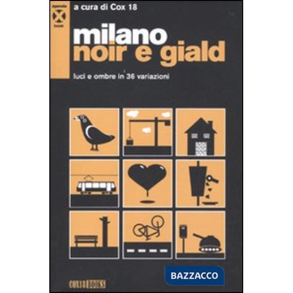 Milano noir e giald. Luci e ombre in 36 variazioni. Con DVD
