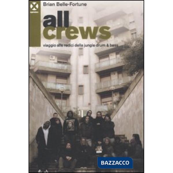 All crews. Viaggio alle radici della jungle drum & bass