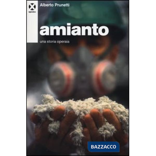 Amianto. Una storia operaia