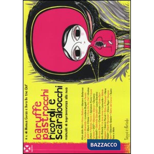 Baruffe pastrocchi ricordi e scarabocchi. Manuale di sopravvivenza alla noia. Ediz. illustrata