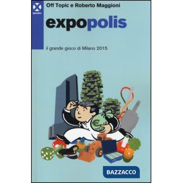 Expopolis. Il grande gioco di Milano 2015