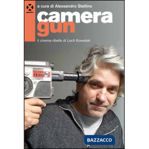 Camera gun. Il cinema ribelle di Lech Kowalski