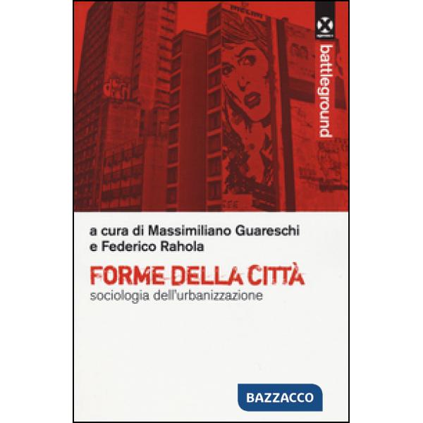 Forme della città. Sociologia dell'urbanizzazione