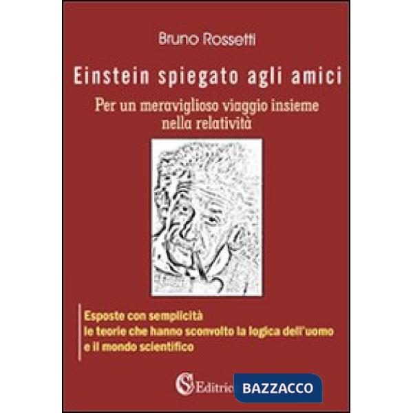 Einstein spiegato agli amici per un meraviglioso viaggio insieme nella relatività