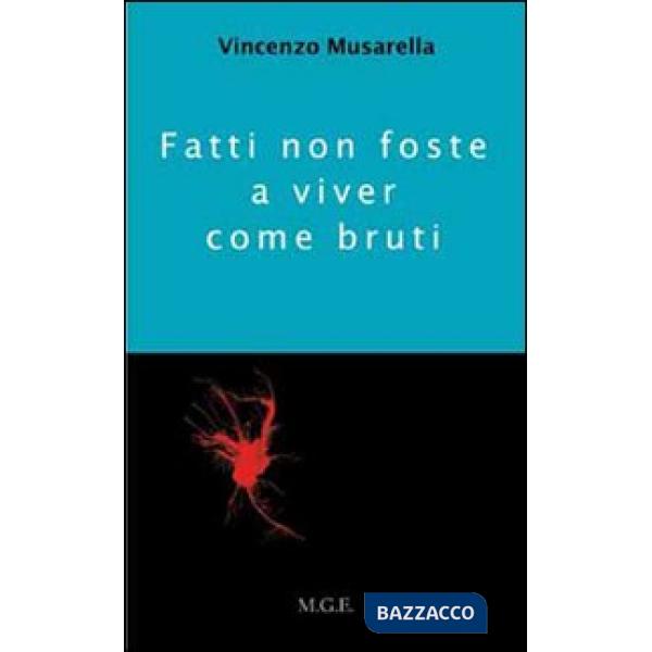 Fatti non foste a viver come bruti