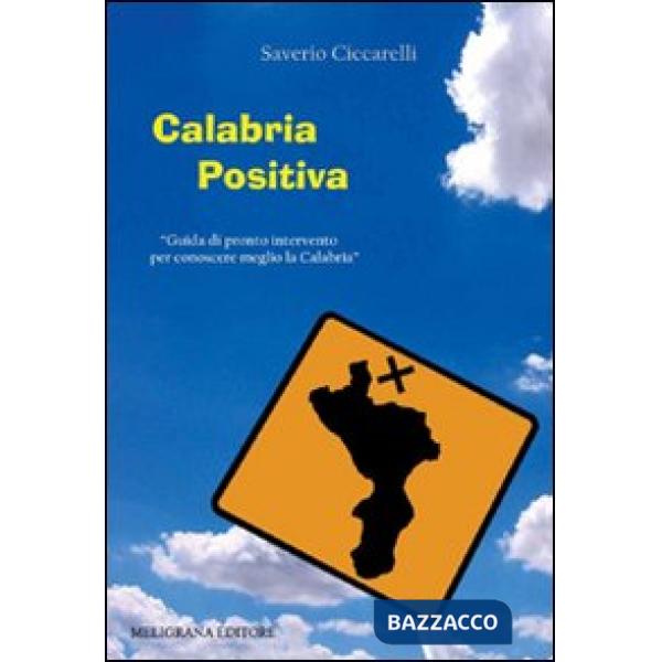 Calabria positiva. Guida di pronto intervento per conoscere meglio la Calabria