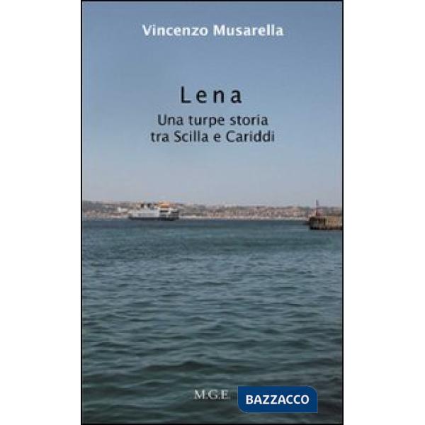 Lena. Una turpe storia tra Sicilia e Cariddi