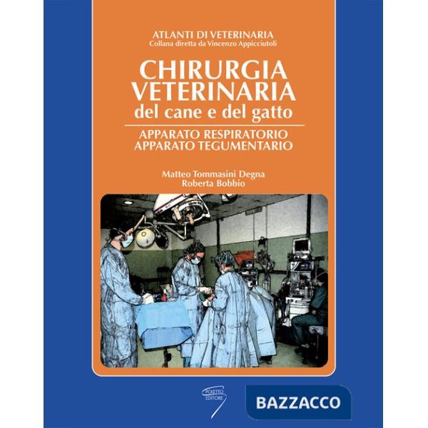 Chirurgia veterinaria del cane e del gatto. Apparato respiratorio e tegumentario