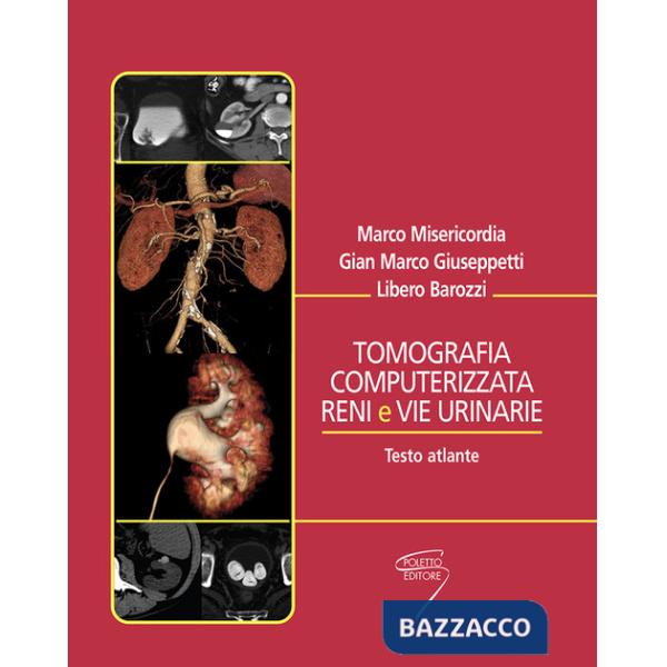 Tomografia computerizzata reni e vie urinarie. Testo atlante