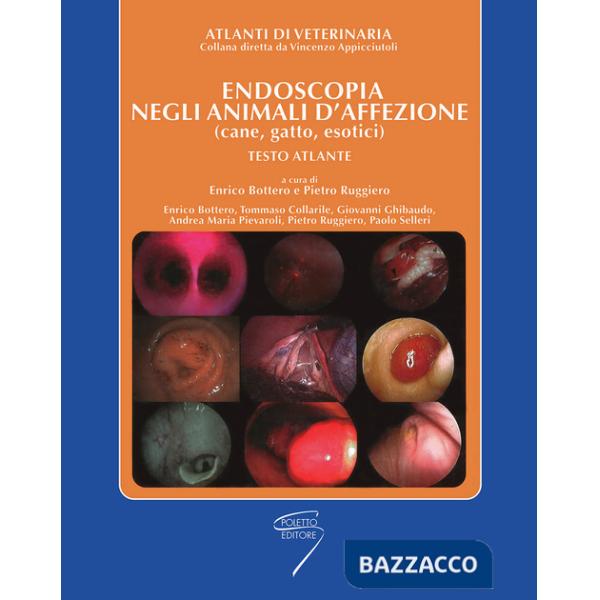 Endoscopia negli animali d'affezione (cane, gatto, esotici). Testo atlante