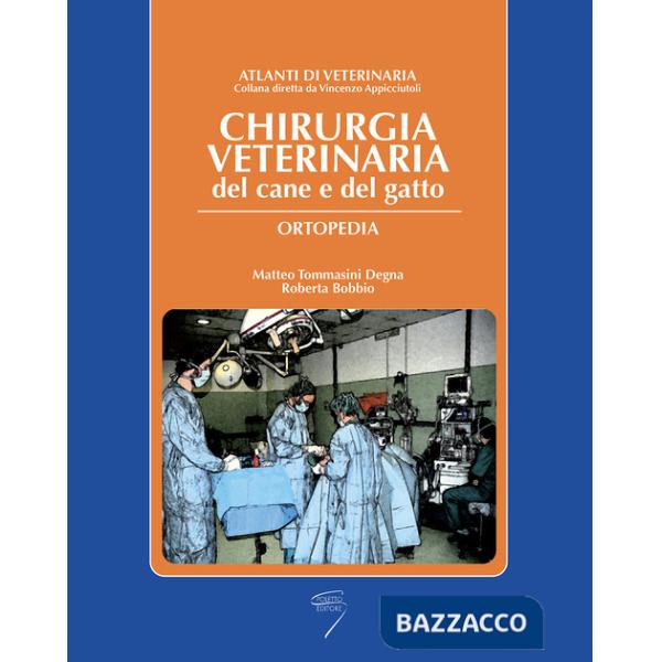 Chirurgica veterinaria del cane e del gatto. Ortopedia