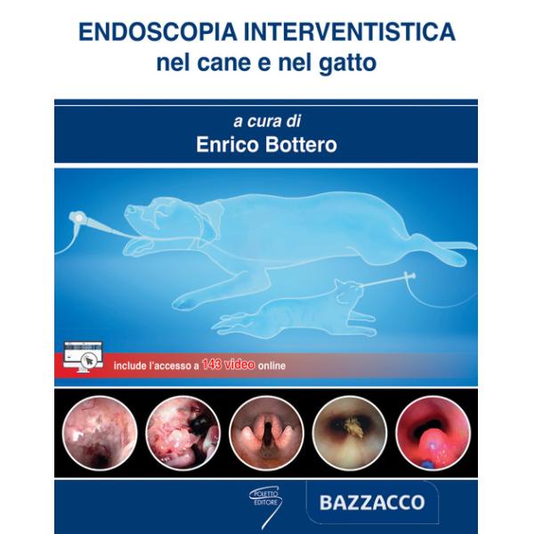 Endoscopia interventistica nel cane e nel gatto. Con accesso a143 video online