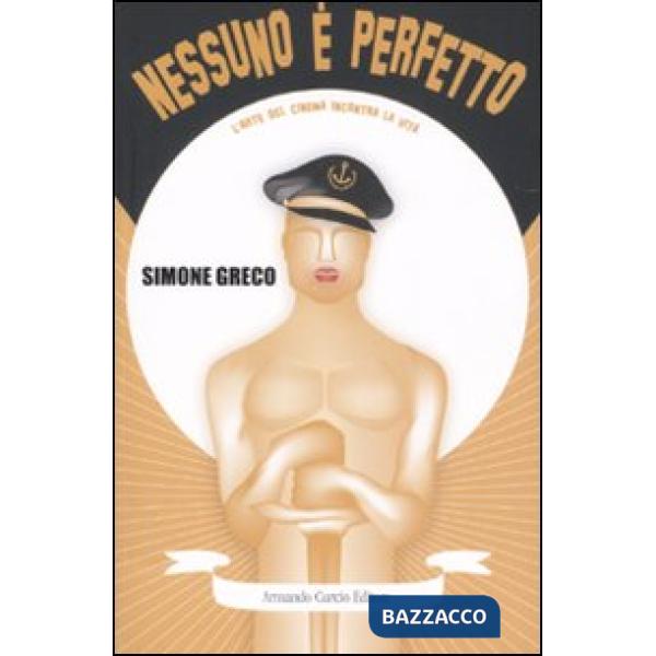 Nessuno è perfetto. L'arte del cinema incontra la vita