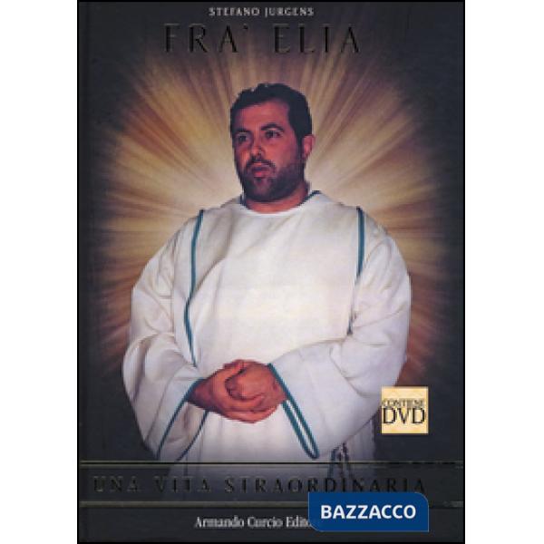 Fra' Elia. Una vita straordinaria. Con DVD