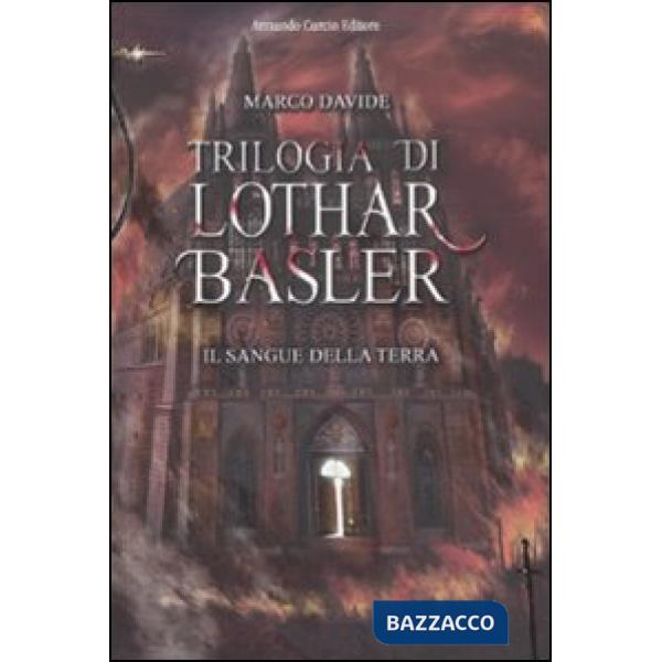 Sangue della terra. Trilogia di Lothar Basler (Il)