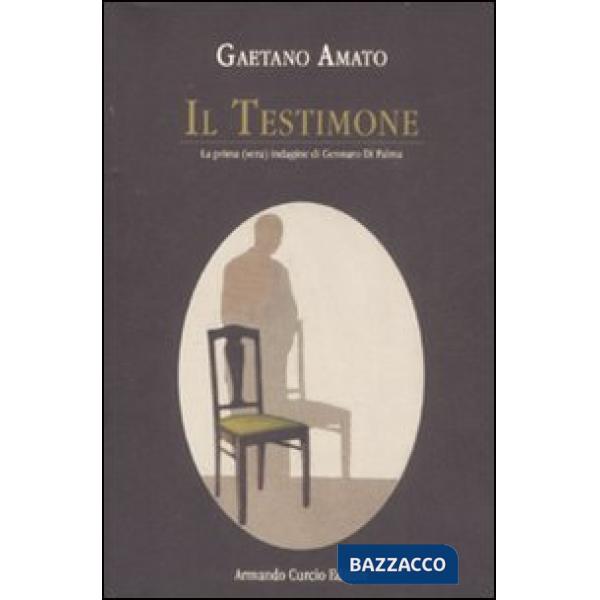 Testimone. La prima (vera) indagine di Gennaro Di Palma (Il)